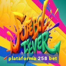 plataforma 258 bet